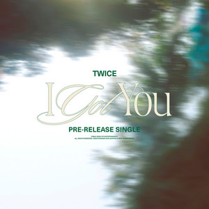 I GOT YOU - TWICEpedia