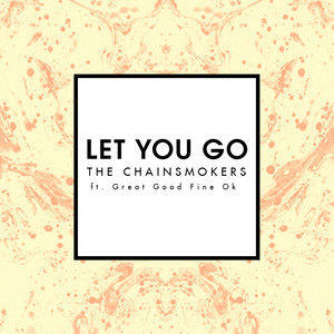 Écouter "Let You Go" de The Chainsmokers