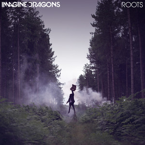 Écouter "Roots" de Imagine Dragons