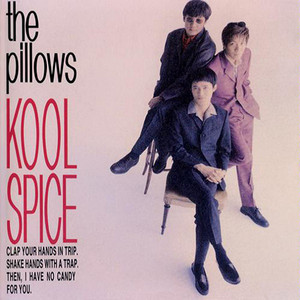 KOOL SPICE / the pillows - この曲は（Matcha1919's Blog）