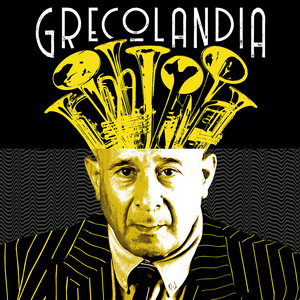Grecolandia: Homenaje a José Miguel Crego “El Greco” - Latin Jazz