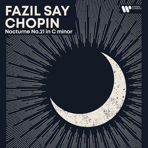 Écouter "Chopin: Nocturne No. 21 in C Minor, Op. Posth." de Fazıl Say