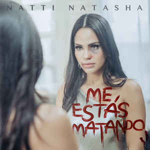 Écouter "Me Estás Matando" de NATTI NATASHA