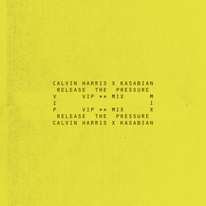 Cover artwork for Release The Pressure (VIP Mix) by Calvin Harris & Kasabian