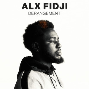Écouter "DERANGEMENT" de ALX FIDJI