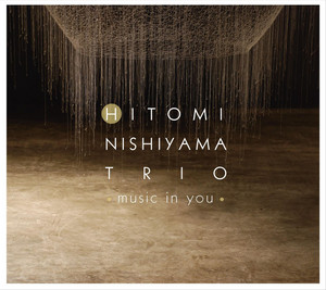 Music In You / Hitomi Nishiyama Trio』 録音紹介｜Hitomi Nishiyama