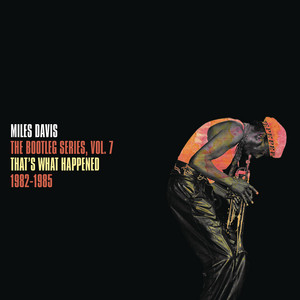Miles Davis: The Bootleg Series Vol. 7: That's What Happened 1982