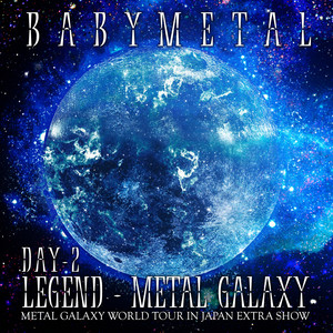 LEGEND - METAL GALAXY (DAY 2) | BABYMETAL Wiki | Fandom