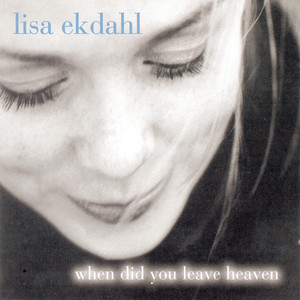 Écouter "When Did You Leave Heaven" de Lisa Ekdahl