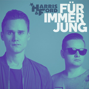 Écouter "Für Immer Jung - Hardstyle Edit" de Harris & Ford