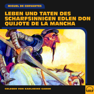 Écouter "Buch 1 - Track 2 - Leben und Taten des scharfsinnigen edlen Don Quijote de la Mancha" de Miguel de Cervantes