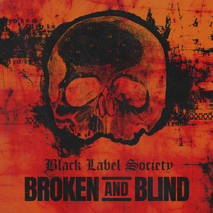 BLACK LABEL SOCIETY RELEASES NEW SINGLE “BROKEN AND BLIND”