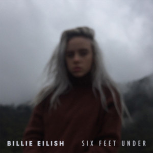 Écouter "Six Feet Under" de Billie Eilish