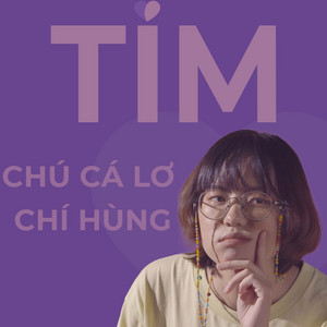 Écouter "Tím" de Chú Cá Lơ