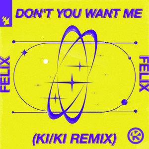 Don't You Want Me - KI/KI Remix cover artwork