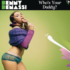 Écouter "Who'S Your Daddy? - Original Radio Edit" de Benny Benassi