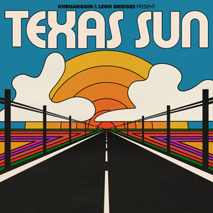 KHRUANGBIN & LEON BRIDGES - Texas Sun – Colemine Records