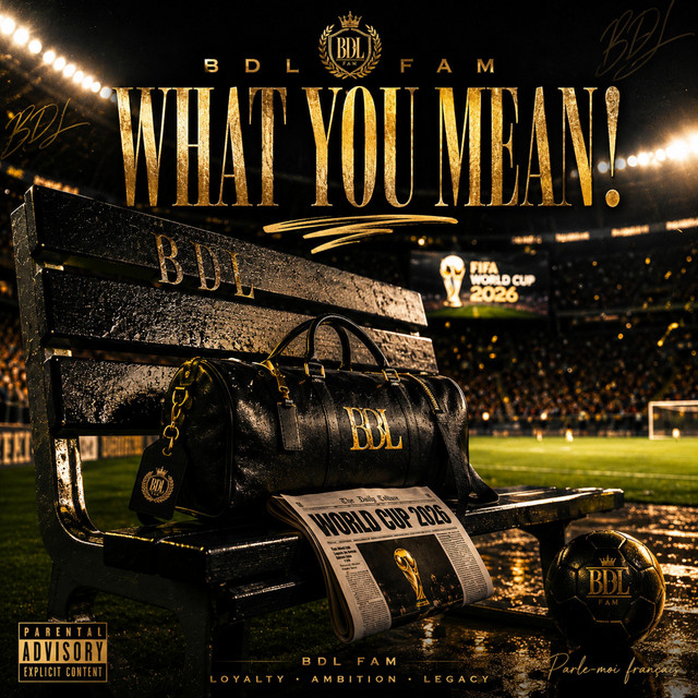 BDL FAM — What You Mean!