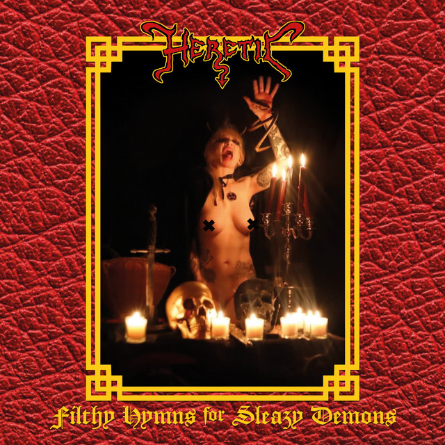 Heretic - Filthy Hymns For Sleazy Demons