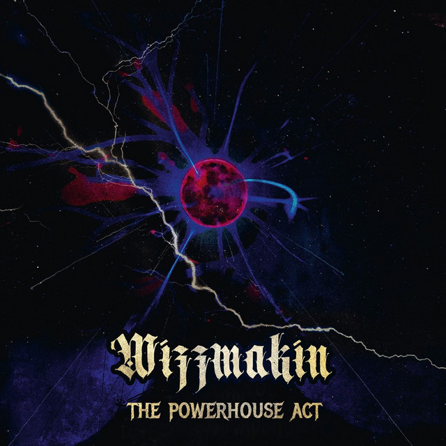 Wizzmakin - The Powerhouse Act