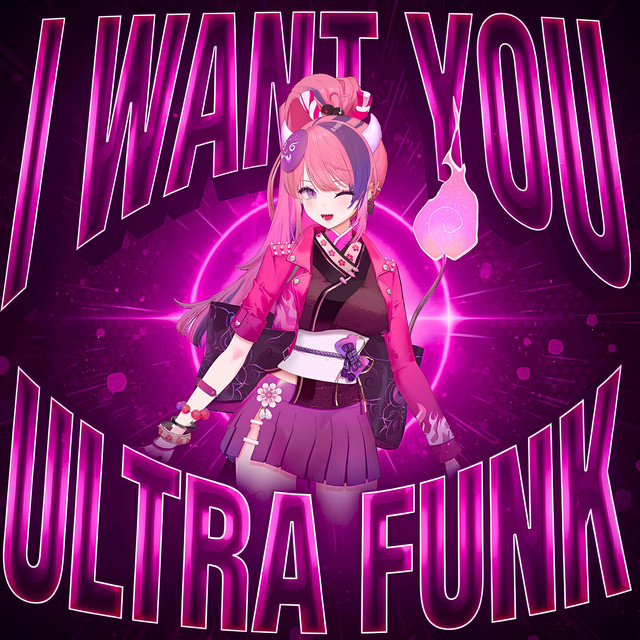 I WANT YOU ULTRA FUNK - sayuruxt, PhønixWave, FL4ME