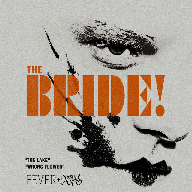 Fever Ray - The Lake / Wrong Flower (from "The Bride!")