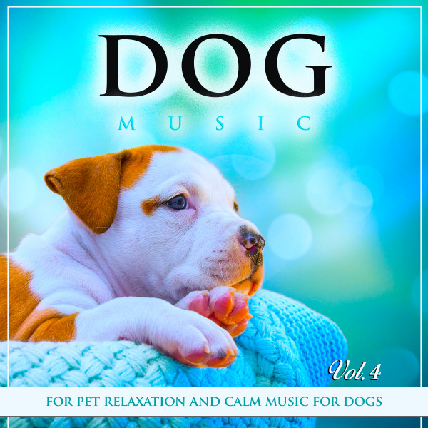 Dog Music For Pet Relaxation and Calm Music For Dogs, Vol. 4 album cover