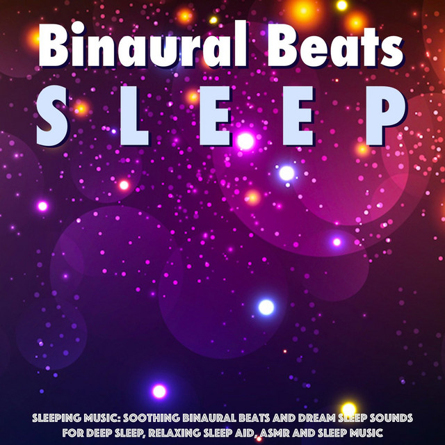 Sleeping Music: Soothing Binaural Beats and Dream Sleep Sounds for Deep Sleep, Relaxing Sleep Aid, Asmr and Sleep Music album cover