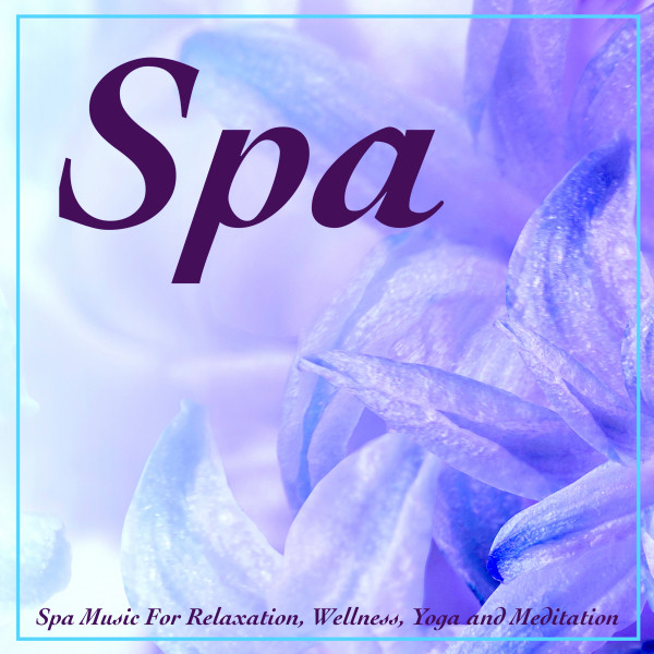 Spa Music For Relaxation, Wellness, Yoga and Meditation album cover