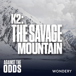 Against the Odds — Summit Fever: K2, The Savage Mountain