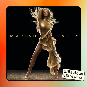 Podcast | Clássicos VFSM #110 - Mariah Carey: 