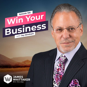 ビジネス・経済 Mr. X Jay Abraham Win Your Business with Jay Abraham | Win the Day® podcast