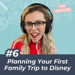 006: Planning your first family trip to Disney? Tips for Visiting Walt Disney World or Disneyland with a Baby or Toddler — cover art