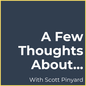 A Few Thoughts About podcast cover with Scott Pinyard