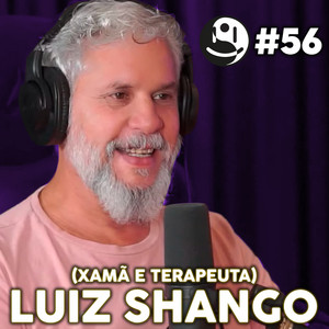 Capa: LUIZ SHANGO (XAMÃ E TERAPEUTA) - Lutz Podcast #56