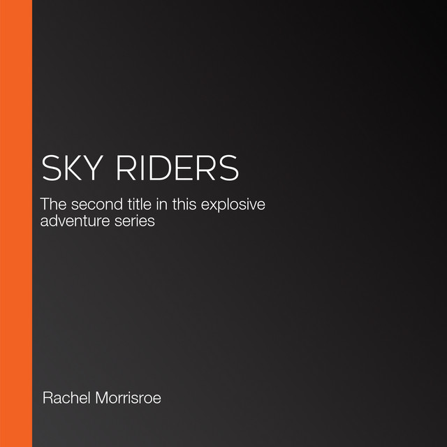 Sky Riders: The second title in this explosive adventure series ...