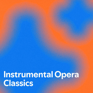 Instrumental Opera Classics - playlist by Kerby Glaude | Spotify