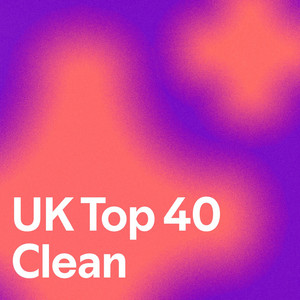 UK Top 40 Clean - playlist by Xander Rogers | Spotify