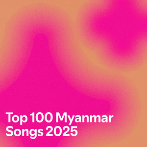 Top 100 Myanmar Songs 2025 — cover art