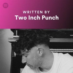 Written By Two Inch Punch - playlist by Spotify | Spotify