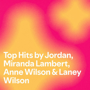 Top Hits by Jordan, Miranda Lambert, Anne Wilson & Laney Wilson — cover art