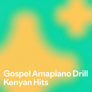 Gospel Amapiano Drill Kenyan Hits — cover art