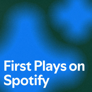 First Plays on Spotify - playlist by Rizz | Spotify