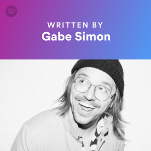 Written By Gabe Simon - playlist by Spotify | Spotify