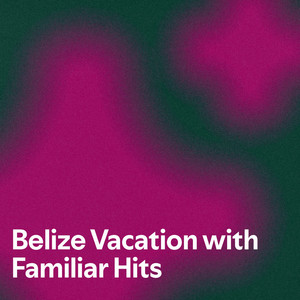 Belize Vacation with Familiar Hits — cover art