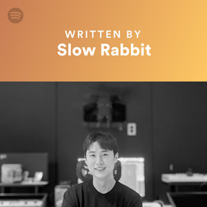 Written By Slow Rabbit | Spotify Playlist