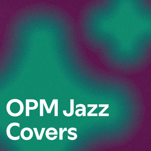 OPM Jazz Covers - playlist by Cleofe 💞 | Spotify