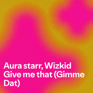 Aura starr, Wizkid Give me that (Gimme Dat) cover