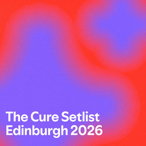 The Cure Setlist Edinburgh 2026 - playlist by Bean | Spotify