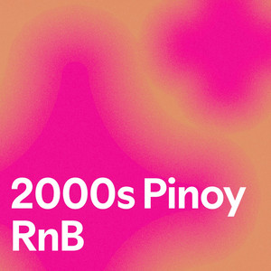 2000s Pinoy RnB - playlist by Noah Barb | Spotify